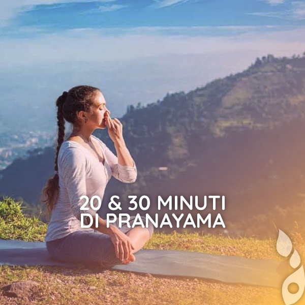 20 – 30 minuti di Pranayama