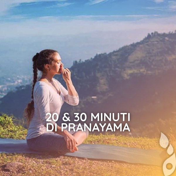 20 – 30 – 45 minuti di Pranayama